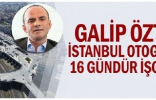 Galip Öztürk İstanbul Otogarı’nda 16 gündür...
