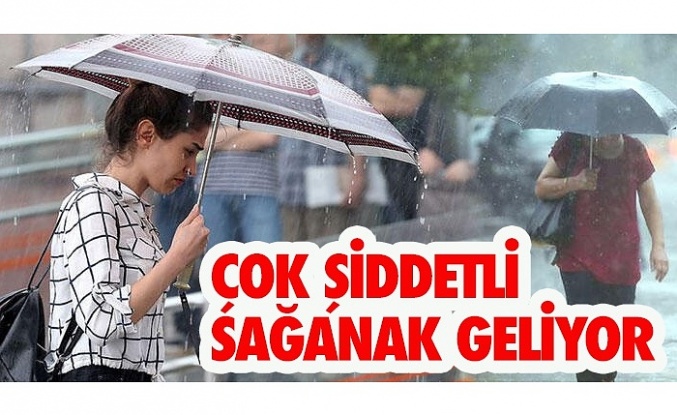 Dikkat ! Şiddetli sağanak geliyor
